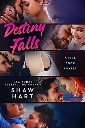 Destiny Falls: The Complete Series by Shaw Hart