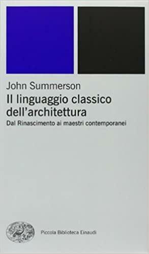 Il linguaggio classico dell'architettura: Dal Rinascimento ai maestri contemporanei by John Summerson