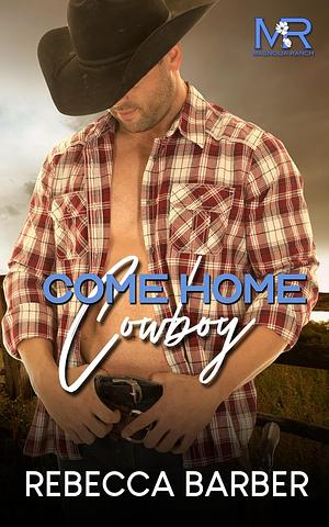 Come Home Cowboy by Rebecca Barber, Rebecca Barber