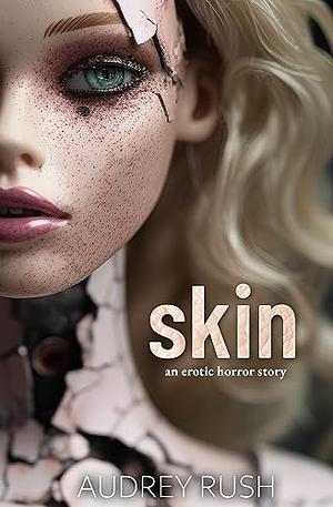 Skin: An Erotic Horror Story by Audrey Rush