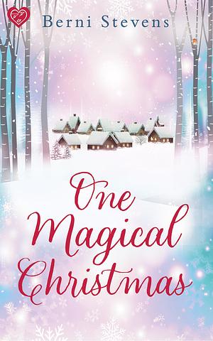 One Magical Christmas: An utterly enchanting and feel-good festive rom-com by Berni Stevens, Berni Stevens