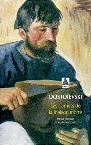 Les Carnets de la maison morte by Fyodor Dostoevsky
