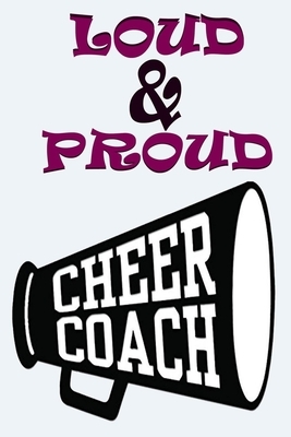 Loud & Proud Cheer Coach: Cheer Coach Gifts by Deep Senses Designs
