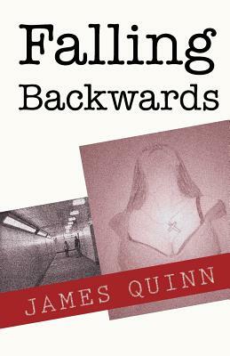 Falling Backwards by James Quinn