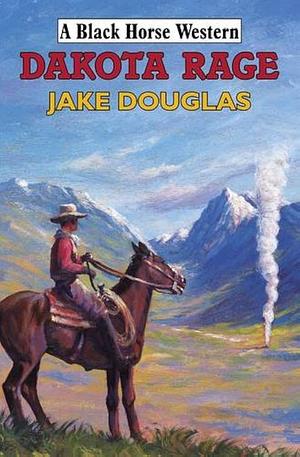 Dakota Rage by Jake Douglas