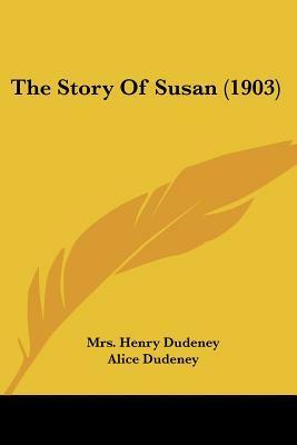 The Story Of Susan (1903) by Paul Hardy, Mrs. Henry Dudeney