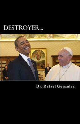 Destroyer.: The Saint Francis of Assisi prophecy about a false pope. by Rafael Gonzalez