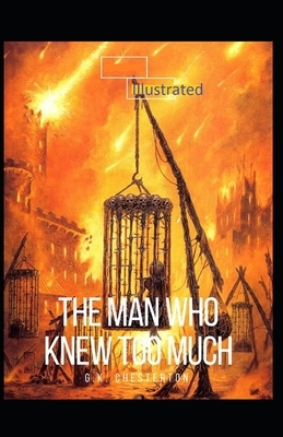 The Man Who Knew Too Much Illustrated by G.K. Chesterton