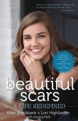 Beautiful Scars: A Life Redefined by Lori Highlander, Kilee Brookbank