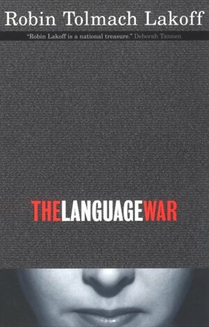 The Language War by Robin Tolmach Lakoff