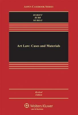 Art Law: Cases and Materials by Sherri Burr, Leonard D. DuBoff