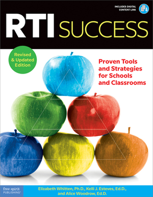 Rti Success: Proven Tools and Strategies for Schools and Classrooms by Elizabeth Whitten, Kelli J. Esteves, Alice Woodrow