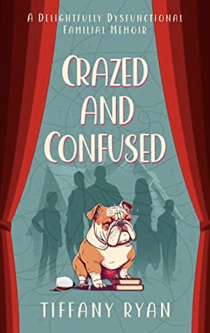 Crazed and Confused by Tiffany Ryan, Tiffany Ryan