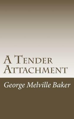A Tender Attachment by George Melville Baker