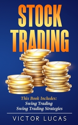 Stock Trading: This book includes: Swing Trading, Swing Trading Strategies by Victor Lucas