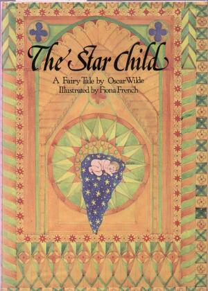 The Star Child: A Fairy Tale by Oscar Wilde, Fiona French