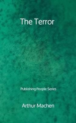 The Terror - Publishing People Series by Arthur Machen