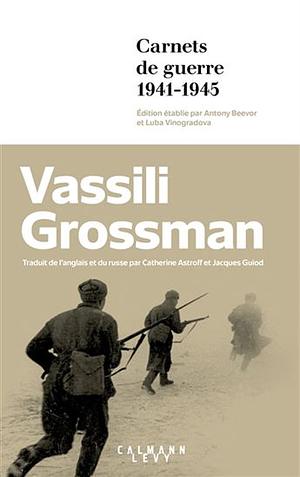 Carnets de guerre: de Moscou à Berlin 1941-1945 by Vasily Grossman