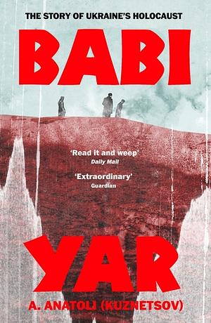 Babi Yar: A Document in the Form of a Novel by David Floyd, Anatoly Kuznetsov