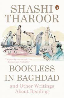 Bookless in Baghdad and Other Writings on Reading by Shashi Tharoor