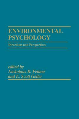 Environmental Psychology: Directions and Perspectives by E. Scott Geller, Nickolaus R. Feimer