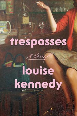 Trespasses by Louise Kennedy