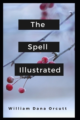 The Spell Illustrated by William Dana Orcutt