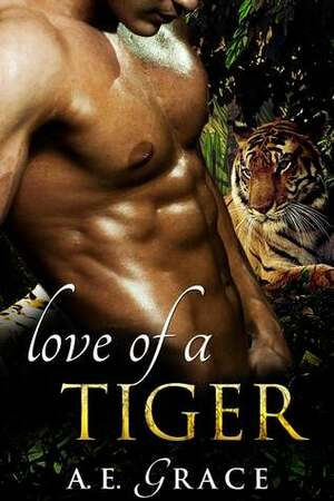 Love of a Tiger by A.E. Grace
