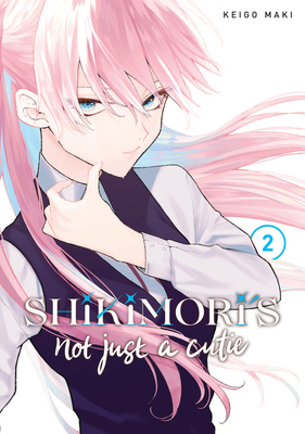 Shikimori's Not Just a Cutie, Vol. 2 by Keigo Maki