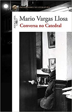 Conversa no Catedral by Mario Vargas Llosa
