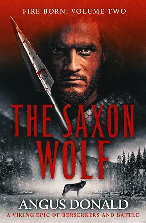 The Saxon Wolf: A Viking epic of berserkers and battle: 2 by Angus Donald