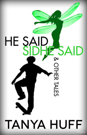 He Said, Sidhe Said & Other Tales by Tanya Huff