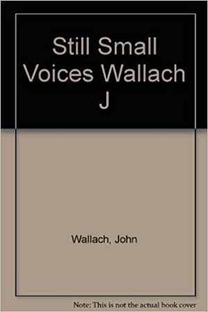 Still Small Voices by Janet Wallach, John Wallach