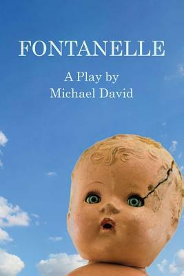 Fontanelle: A Play by Michael David