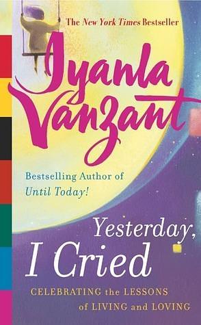 Yesterday I Cried by Iyanla Vanzant, Iyanla Vanzant