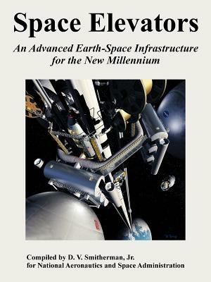 Space Elevators: An Advanced Earth-Space Infrastructure for the New Millennium by NASA