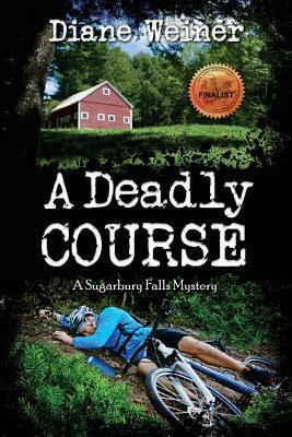 A Deadly Course: A Sugarbury Falls Mystery by Diane Weiner