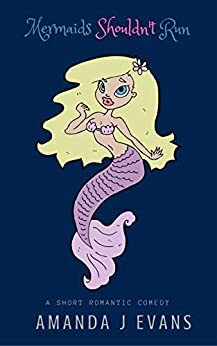 Mermaids Shouldn't Run by Amanda J. Evans