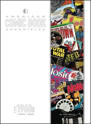 American Comic Book Chronicles: 1965-69 by John Wells