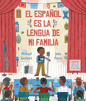 El Español Es La Lengua de Mi Familia by Michael Genhart, John Parra