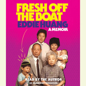 Fresh Off the Boat: A Memoir by Eddie Huang