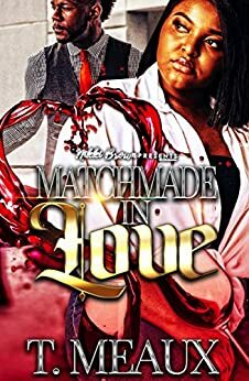Matchmade in Love by T. Meaux