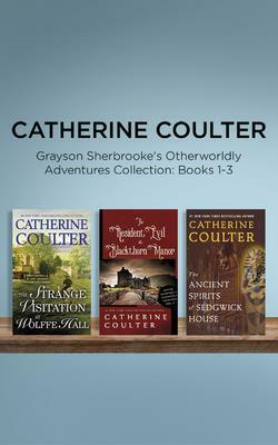 Catherine Coulter - Grayson Sherbrooke's Otherworldly Adventures Collection: Books 1-3: The Strange Visitation at Wolffe Hall, the Resident Evil at Bl by Catherine Coulter