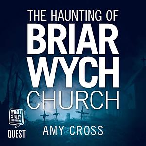 The Haunting of Briarwych Church by Amy Cross