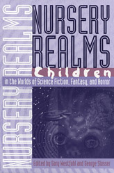 Nursery Realms: Children in the Worlds of Science Fiction, Fantasy, and Horror by Gary Westfahl, George Edgar Slusser
