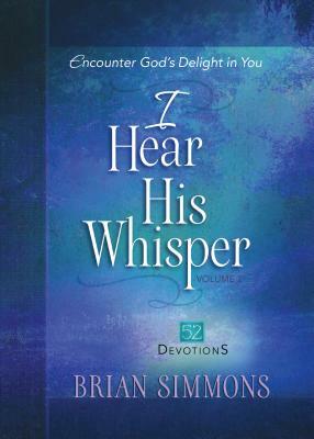 I Hear His Whisper, Volume 2: 52 Devotions by Brian Simmons