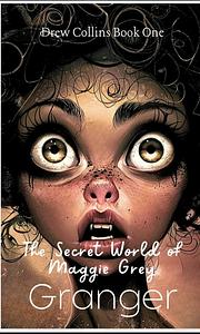 The Secret World of Maggie Grey  by Granger