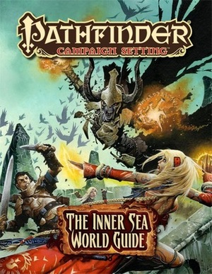 Pathfinder Campaign Setting: The Inner Sea World Guide by Ben Wootten, Jeff Carlisle, Greg A. Vaughan, James L. Sutter, Jason Eric Nelson, Jeremy Walker, Alex Aparin, Andrew Hou, Francis Tsai, Wayne Reynolds, Amber E. Scott, Steve Prescott, Imaginary Friends Studios, Mike McArtor, Erik Mona, Jeff Quick, Todd Stewart, Warren Mahy, Carolina Eade, Jeff Grubb, Sean K. Reynolds, Concept Art House, Joshua J. Frost, Francisco Rico Torres, Stan!, Julie Dillion, J.D. Wiker, Robert Lazzaretti, Mauricio Herrera, Jorge Maese, Kevin Yan, Christopher Ocampo, Eva Widermann, Tornstein Norstand, F. Wesley Schneider, Ed Greenwood, Jason Bulmahn, David Schwartz, Leandra Christine Schneider, Dave Rapoza, Kieran Yanner, Rob McCreary, Tyler Walpole, Ilker Serdar Yildiz, Mac Smith, Peter Bergting, Christophe Swal, Muyoung Kim, Clinton Boomer, Eric Belisle, Stephen S. Greer, Drew Pocza, Florian Stitz, Wolfgang Baur, Owen K.C. Stephens, Keith Baker, Craig J. Spearing, Jon Hodgson, Branko Bistrovic, James Jacobs, Michael Kortes, Jason Engle, Vincent Dutrait, Tito Leati