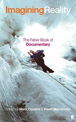Imagining Reality: The Faber Book Of The Documentary by Mark Cousins, Kevin Macdonald