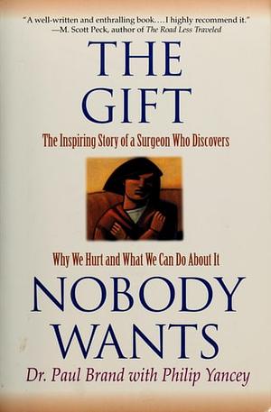 The Gift Nobody Wants by Philip Yancey, Paul W. Brand